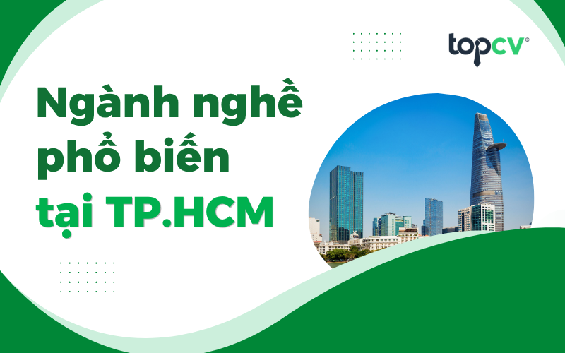 Khám phá TOP ngành nghề và việc làm phổ biến tại TP.HCM hiện nay